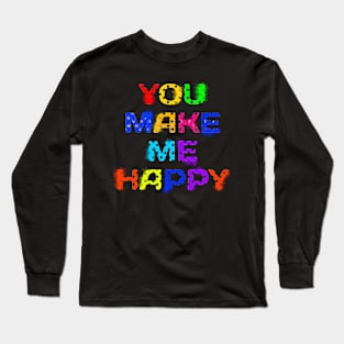 You make me happy Long Sleeve T-Shirt